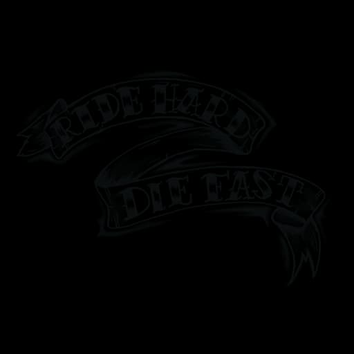 Ride Hard Die Fast